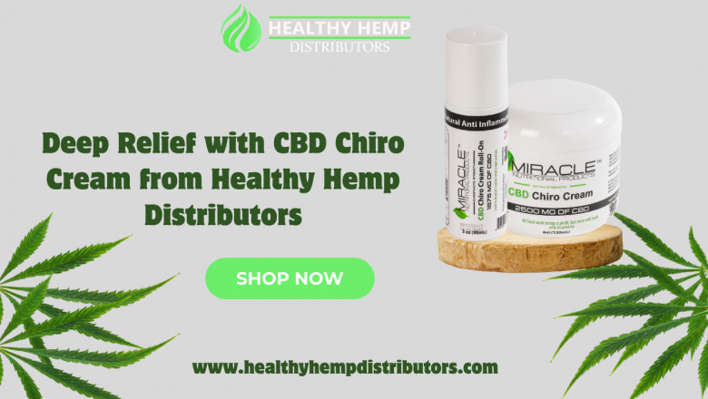 Deep Relief with CBD Chiro Cream from Healthy Hemp Distributors