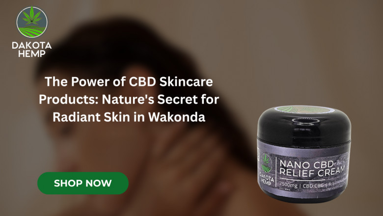 The Power of CBD Skincare Products: Nature's Secret for Radiant Skin in Wakonda