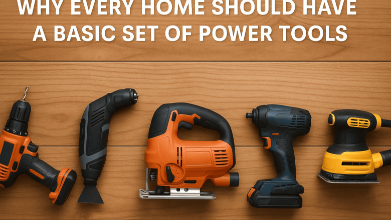 Why Every Home Should Have a Basic Set of Power Tools