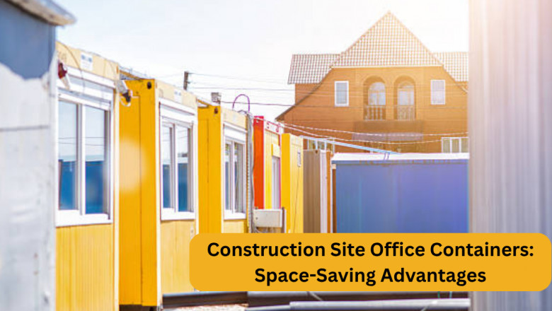 Construction Site Office Containers: Space-Saving Advantages