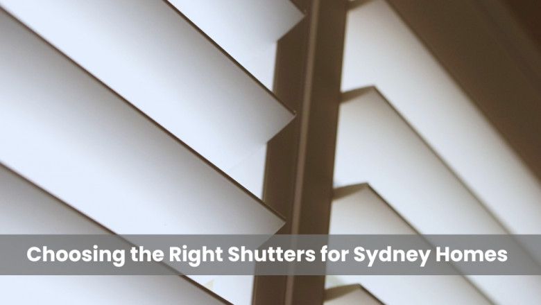 Choosing the Right Shutters for Sydney Homes