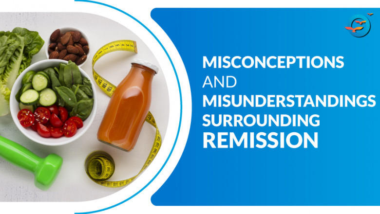 Addressing the Misconceptions and Misunderstandings Surrounding Remission