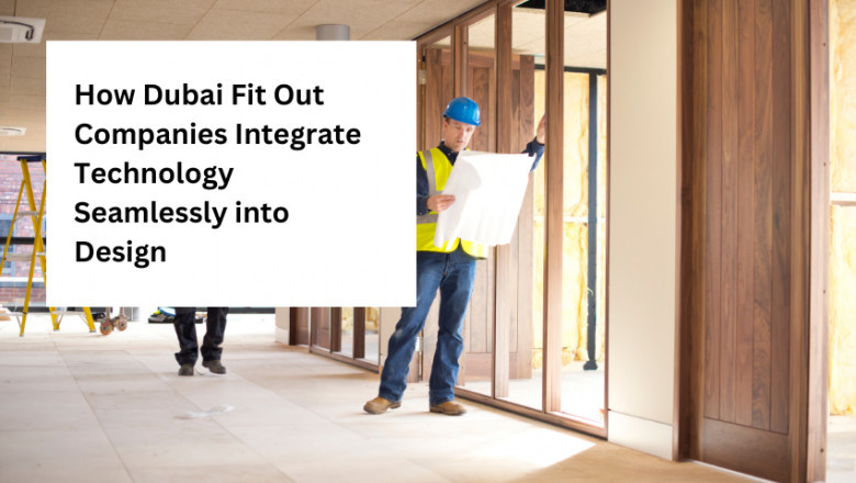 How Dubai Fit Out Companies Integrate Technology Seamlessly into Design