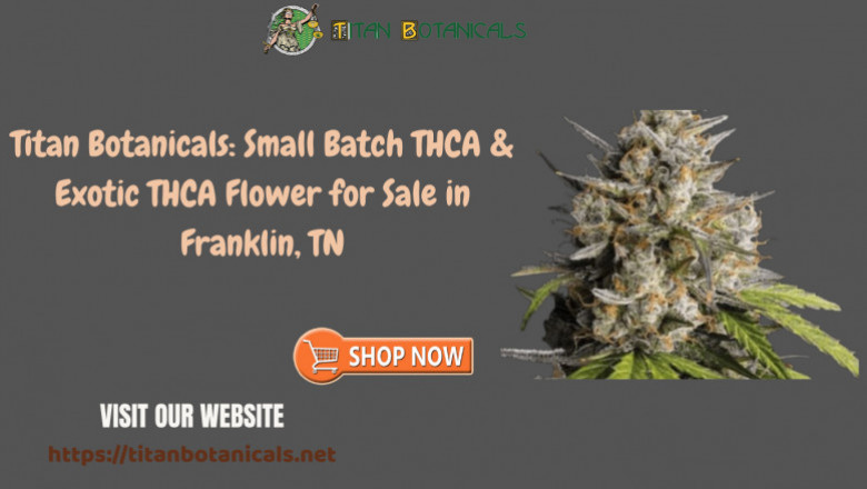 Titan Botanicals: Small Batch THCA &amp; Exotic THCA Flower for Sale in Franklin, TN