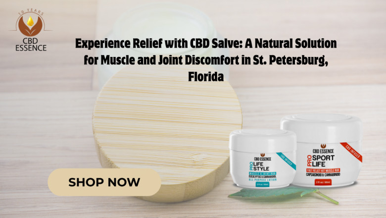 Experience Relief with CBD Salve: A Natural Solution for Muscle and Joint Discomfort in St. Petersburg, Florida