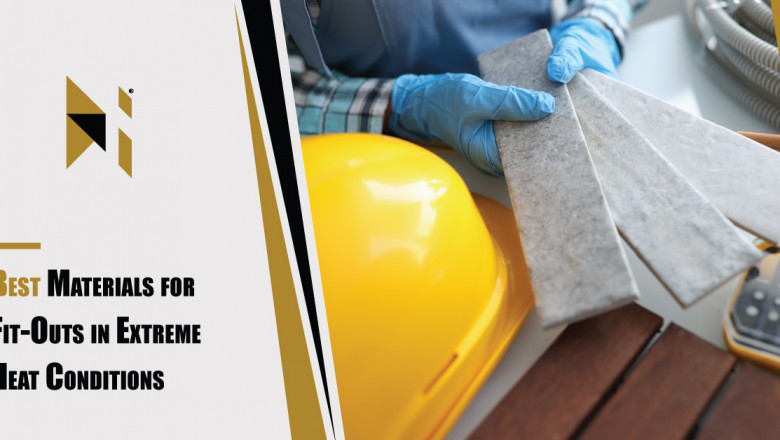 Best Materials for Fit-Outs in Extreme Heat Conditions