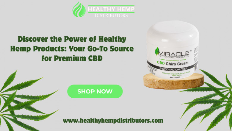 Discover the Power of Healthy Hemp Products: Your Go-To Source for Premium CBD