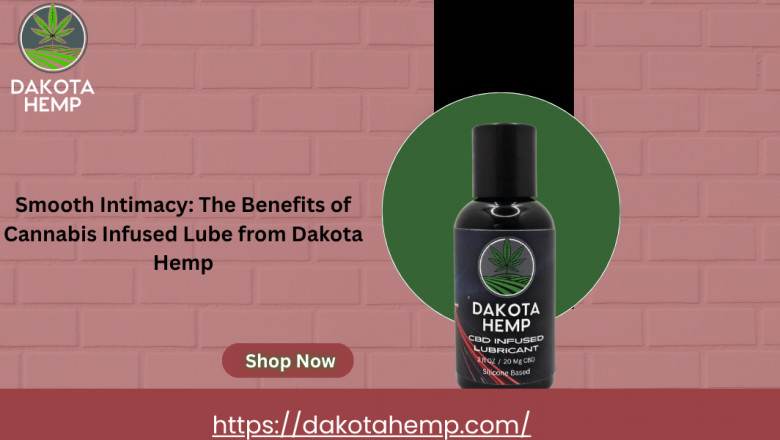 Smooth Intimacy: The Benefits of Cannabis Infused Lube from Dakota Hemp