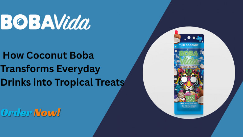 How Coconut Boba Transforms Everyday Drinks into Tropical Treats