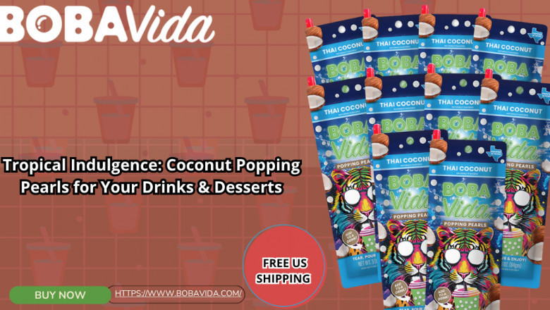 Tropical Indulgence: Coconut Popping Pearls for Your Drinks & Desserts