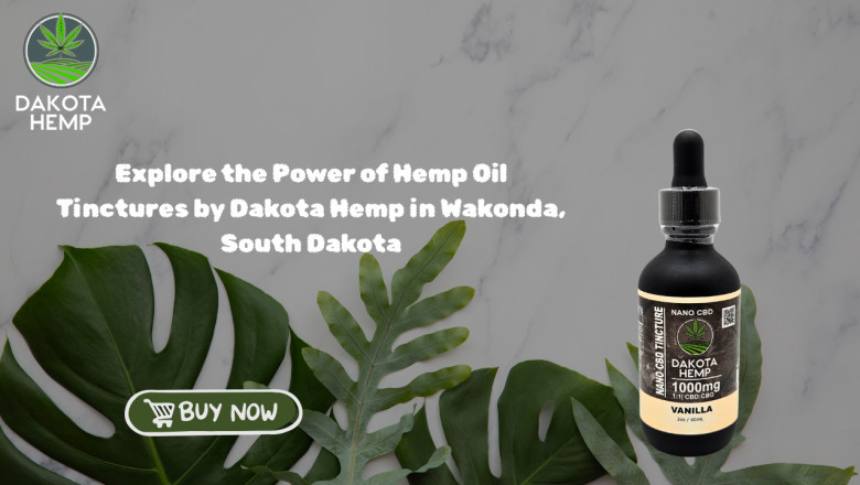 Explore the Power of Hemp Oil Tinctures by Dakota Hemp in Wakonda, South Dakota
