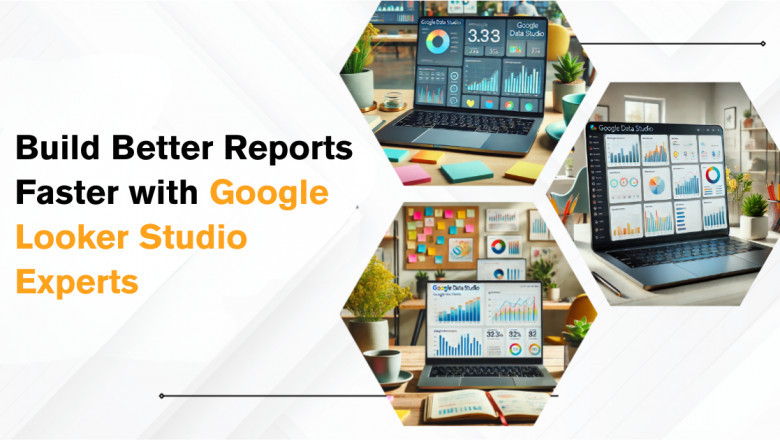 Build Better Reports Faster with Google Looker Studio Experts