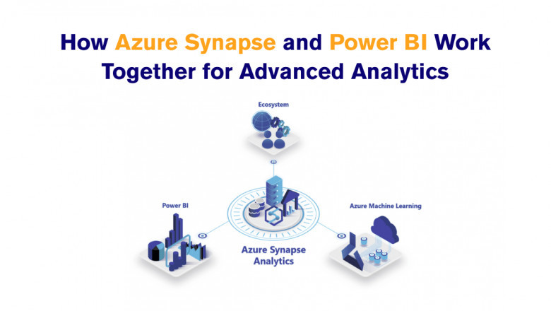 How Azure Synapse and Power BI Work Together for Advanced Analytics