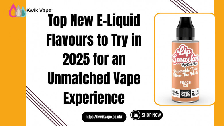 New E-Liquid Flavours | Premium Vape Juice at Kwik Vape UK