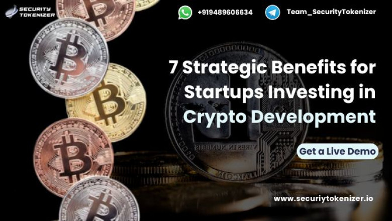 7 Strategic Benefits for Startups Investing in Crypto Development