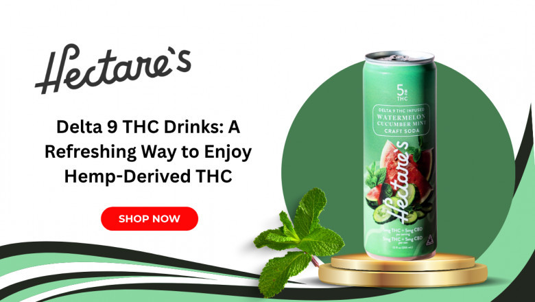 Delta 9 THC Drinks: A Refreshing Way to Enjoy Hemp-Derived THC