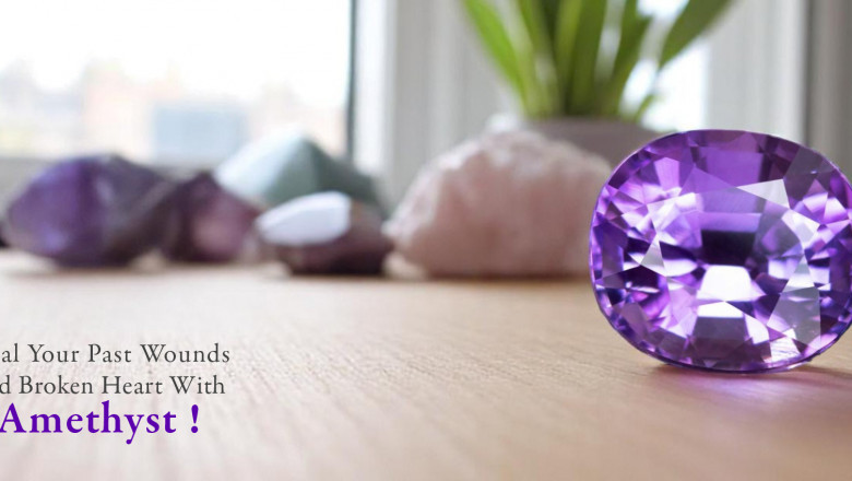 Heal Your Past Wounds And Broken Heart With Amethyst!