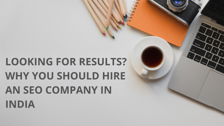 Looking for Results? Why You Should Hire an SEO Company in India