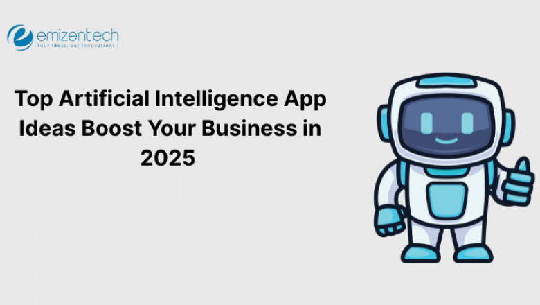 Top Artificial Intelligence App Ideas Boost Your Business in 2025