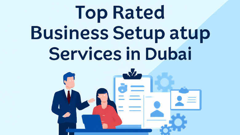 Top Rated Business Setup Services in Dubai: Your Guide to Successful Company Formation