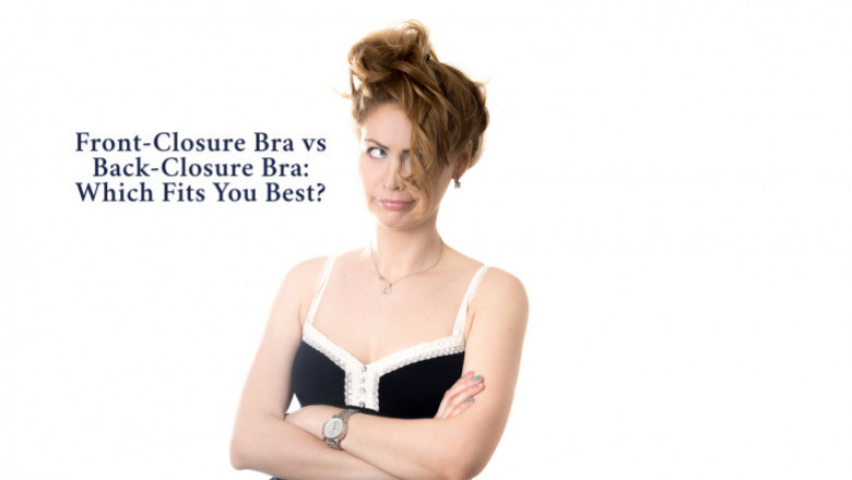 Front-Closure Bra vs Back-Closure Bra: Which Fits You Best?