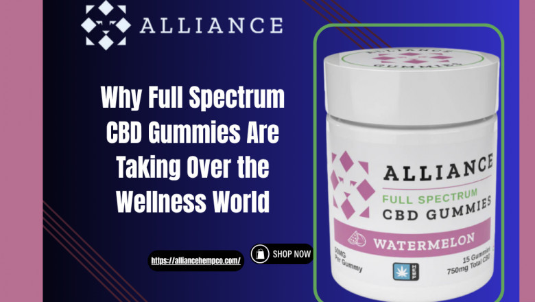 Why Full Spectrum CBD Gummies Are Taking Over the Wellness World