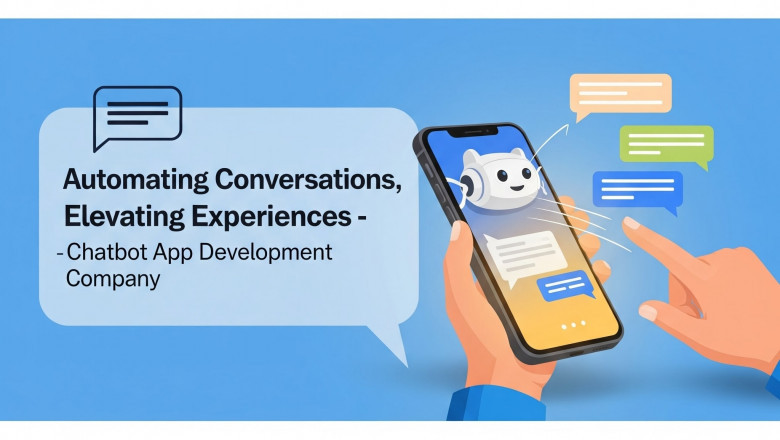 Chatbot App Development Company: Automating Conversations, Elevating Experiences