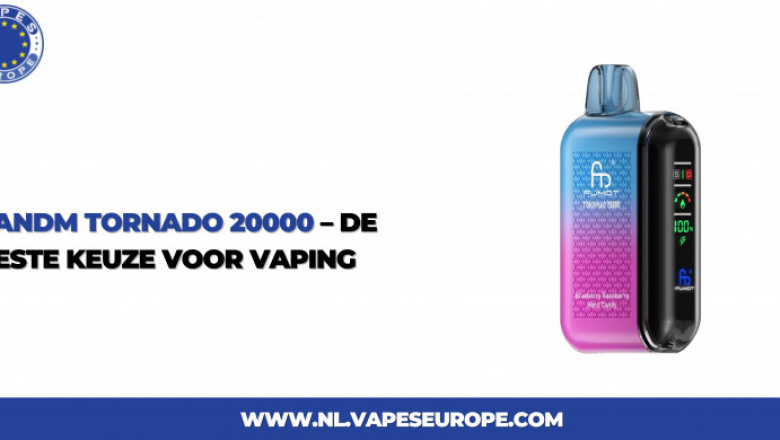 Randm Tornado 20000 – De Beste Keuze voor Vaping