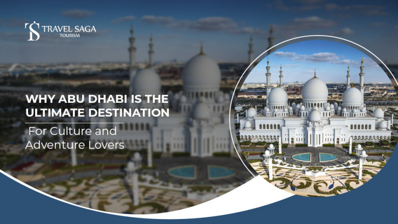 Why Abu Dhabi Is The Ultimate Destination For Culture And Adventure Lovers?