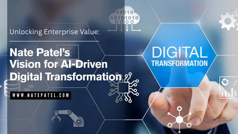 Unlocking Enterprise Value: Nate Patel’s Vision for AI-Driven Digital Transformation