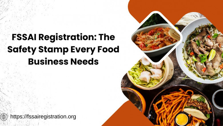FSSAI Registration: The Safety Stamp Every Food Business Needs
