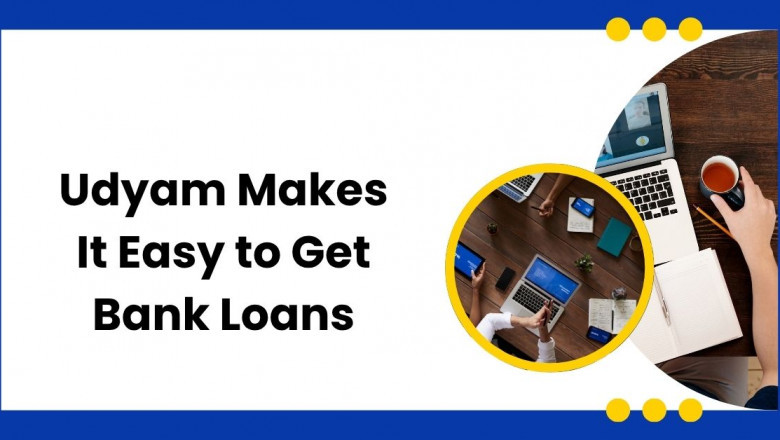 Udyam Makes It Easy to Get Bank Loans