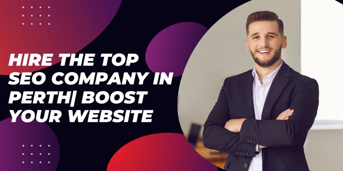 Hire The Top SEO Company in Perth| Boost your Website