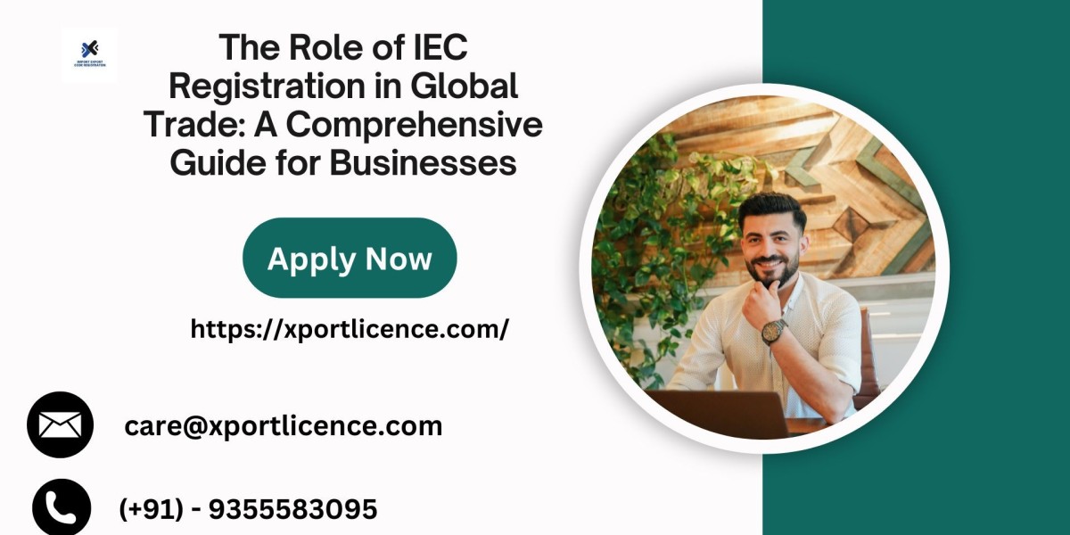 The Role of IEC Registration in Global Trade: A Comprehensive Guide for Businesses