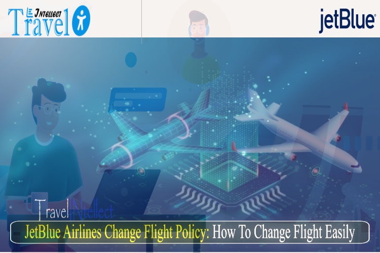 JetBlue Change Flight Policy: TravelINtellect