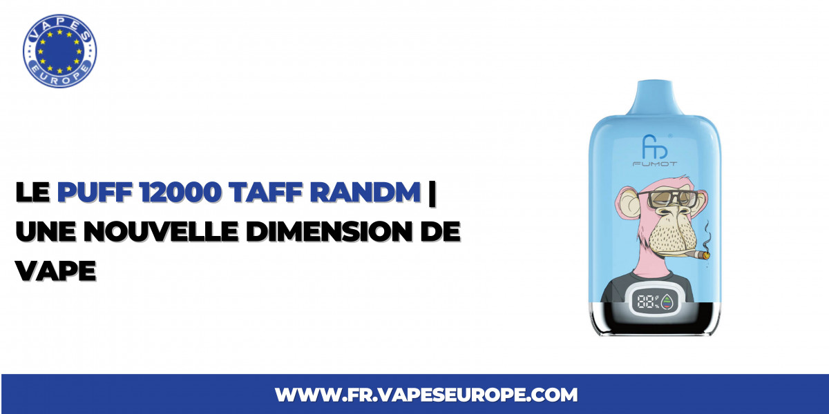 Le Puff 12000 Taff Randm Une Nouvelle Dimension de Vape