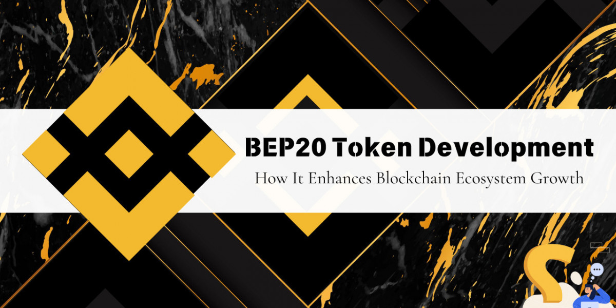 BEP20 Token Development: How It Enhances Blockchain Ecosystem Growth