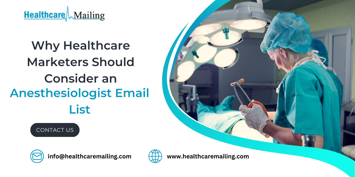 Why Healthcare Marketers Should Consider an Anesthesiologist Email List