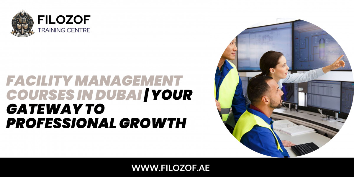 Facility Management Courses in Dubai Your Gateway to Professional Growth