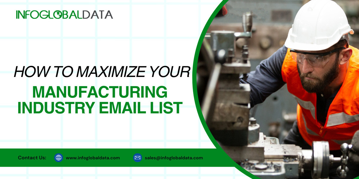 How to Maximize Your Manufacturing Industry Email List