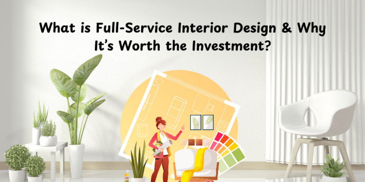 What is Full Service Interior Design and Why It Worth the Investment