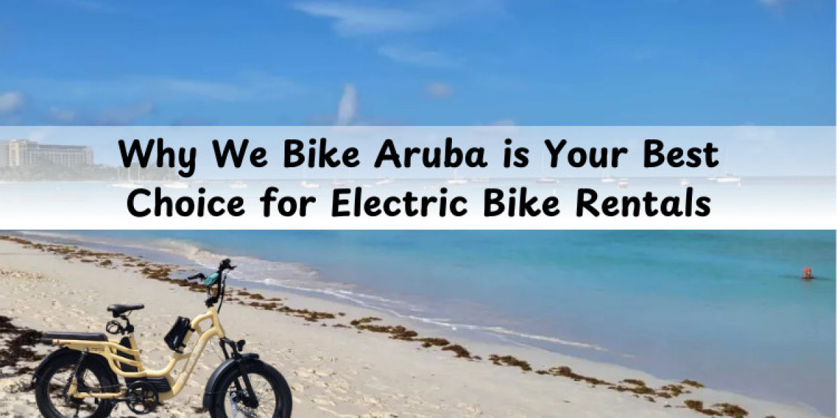 Why We Bike Aruba is Your Best Choice for Electric Bike Rentals