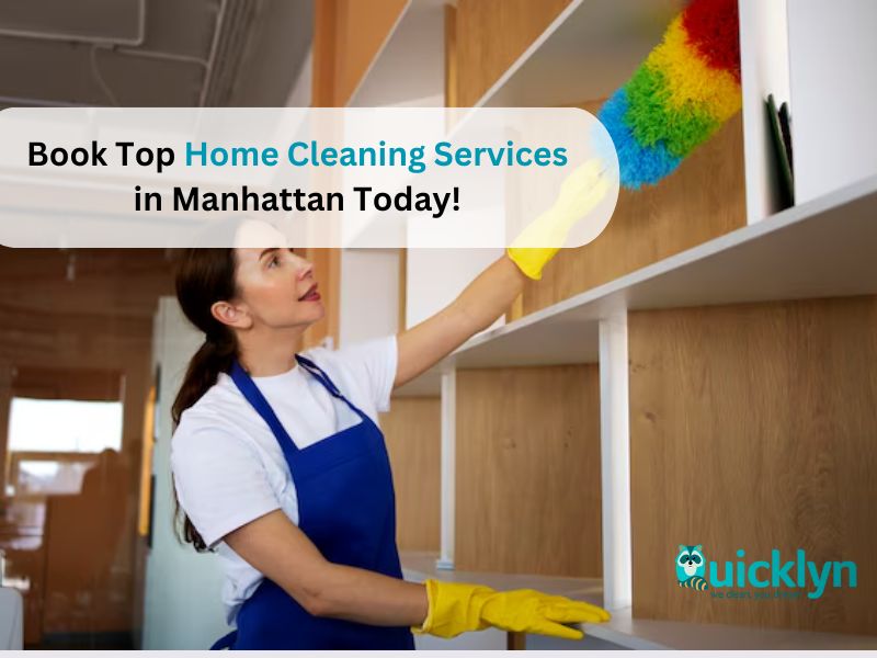 Book Top Home Cleaning Services in Manhattan Today!Quicklyn