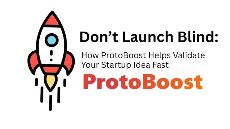 Don’t Launch Blind: How ProtoBoost Helps Validate Your Startup Idea Fast – Telegraph
