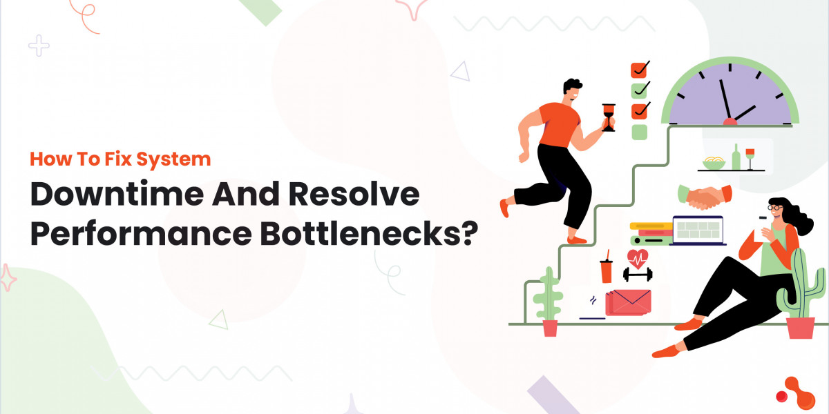 How To Fix System Downtime​ And Resolve Performance Bottlenecks?