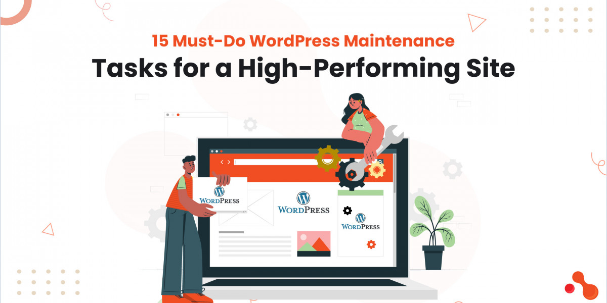 15 Must-Do WordPress Maintenance Tasks for a High-Performing Site