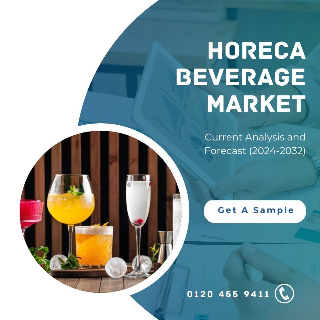 HORECA Beverage Market: Current Analysis and Forecast (2024-2032)