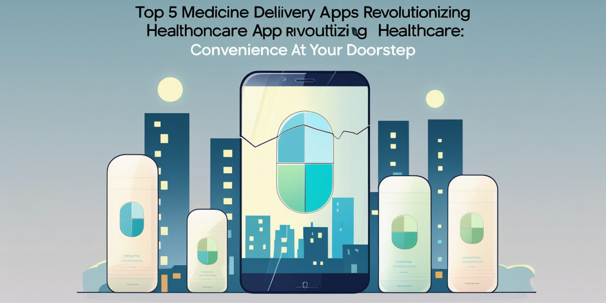 Top 5 Medicine Delivery Apps Revolutionizing Healthcare: Convenience at Your Doorstep