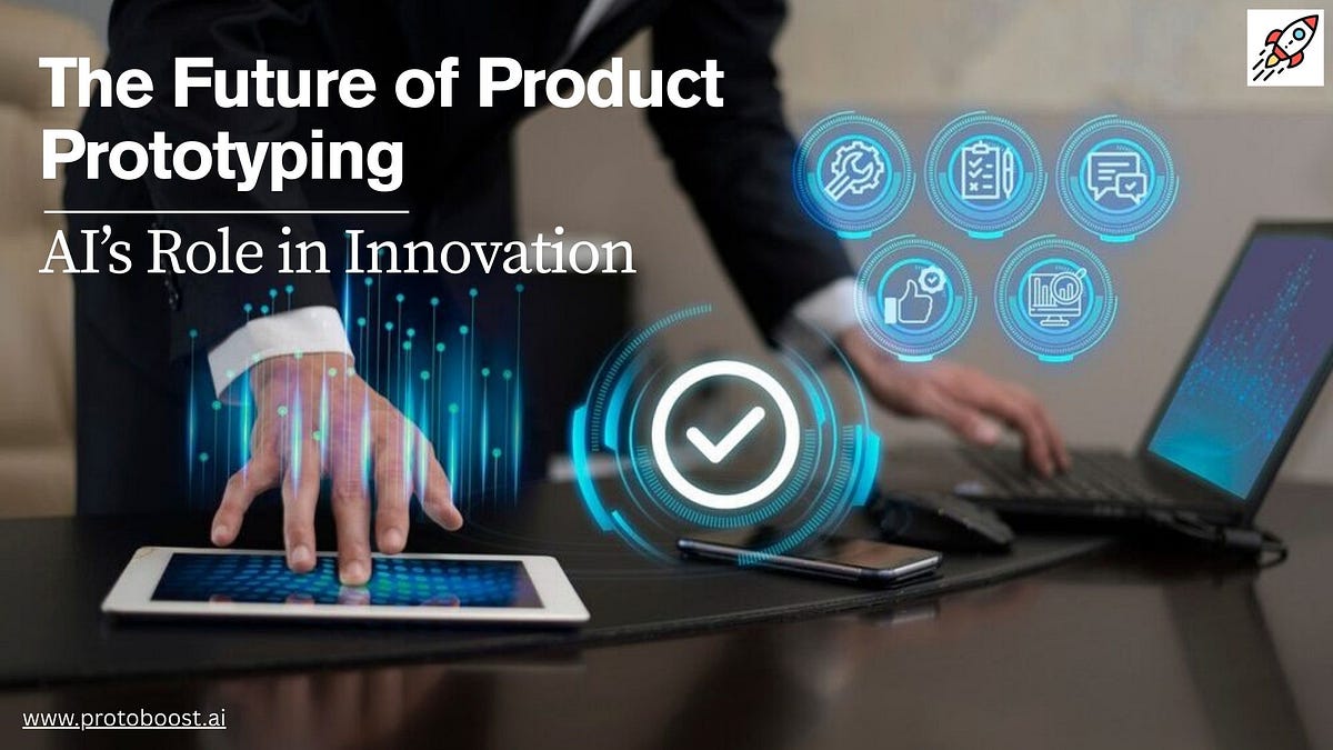 The Future of Product Prototyping: AI’s Role in Innovation | by Protoboost.ai | May, 2025 | Medium