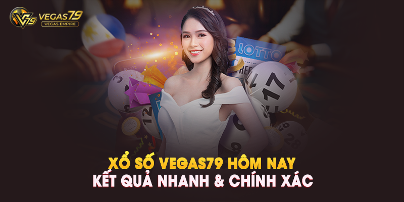 Xổ Số Vegas79 Hôm Nay – Kết Quả Nhanh & Chính Xác